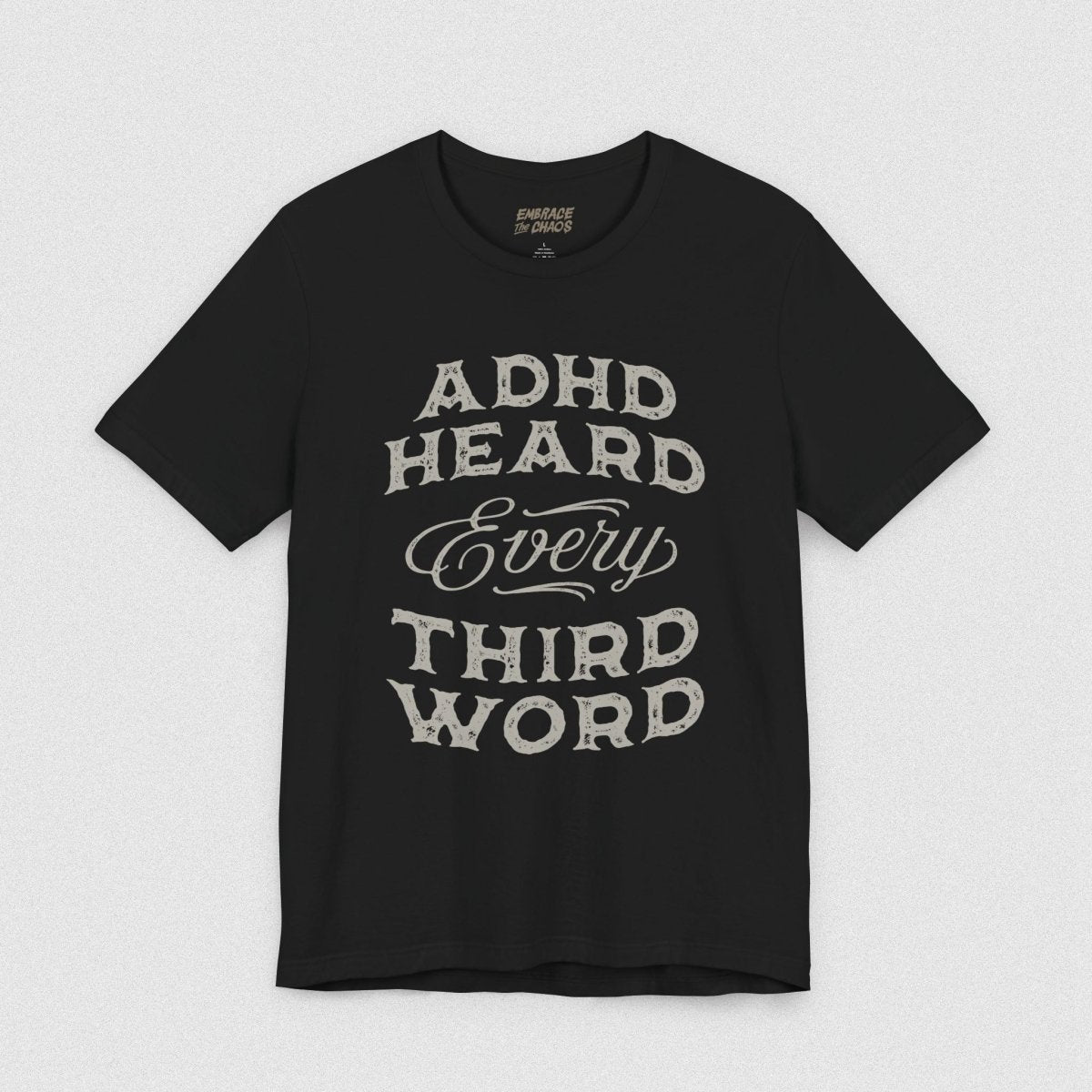 ADHD HEARD EVERY 3RD WORD TEE XS Black - Embrace The Chaos mental health humor apparel