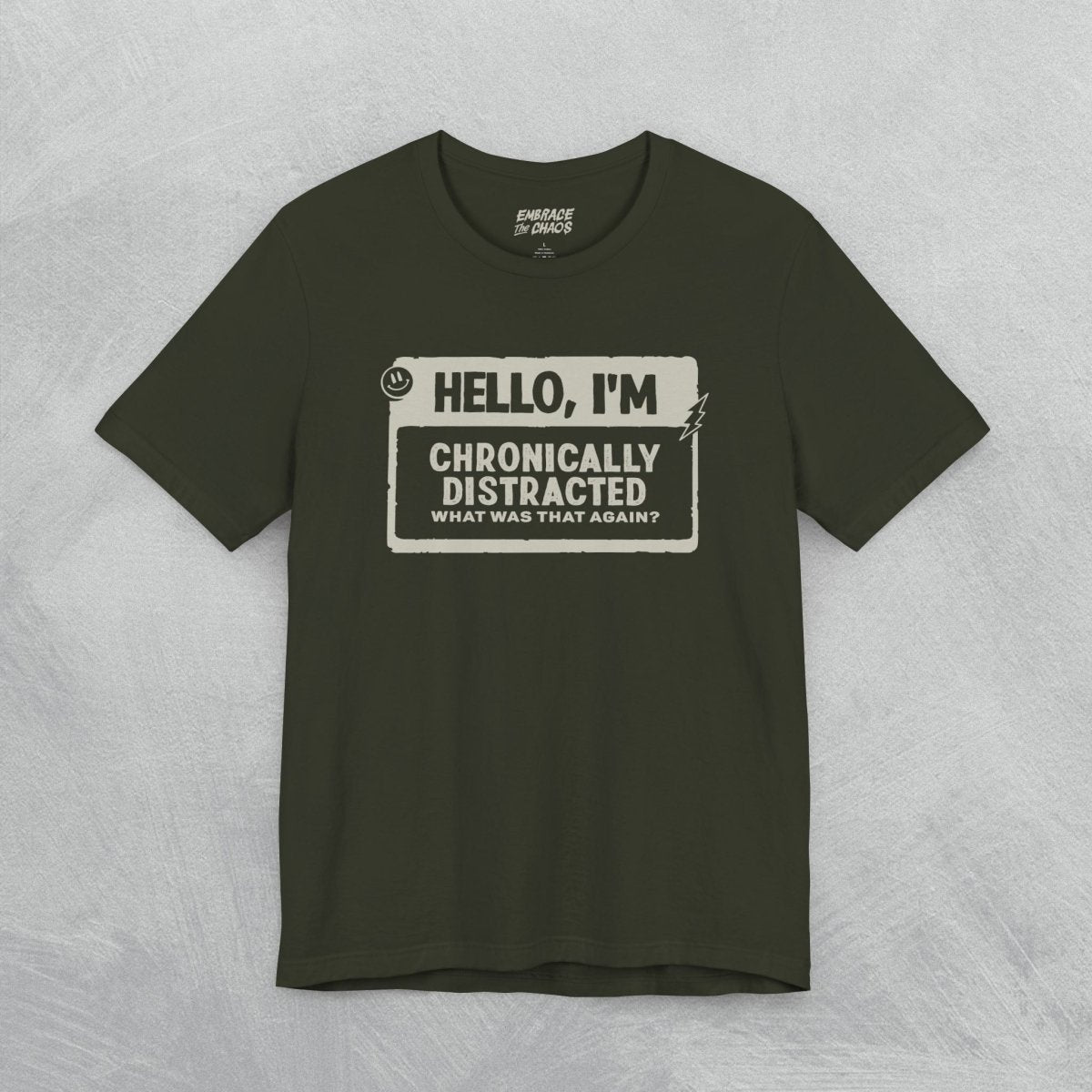 ADHD ✦ HELLO I'M TEE XS Dark Olive - Embrace The Chaos mental health humor apparel