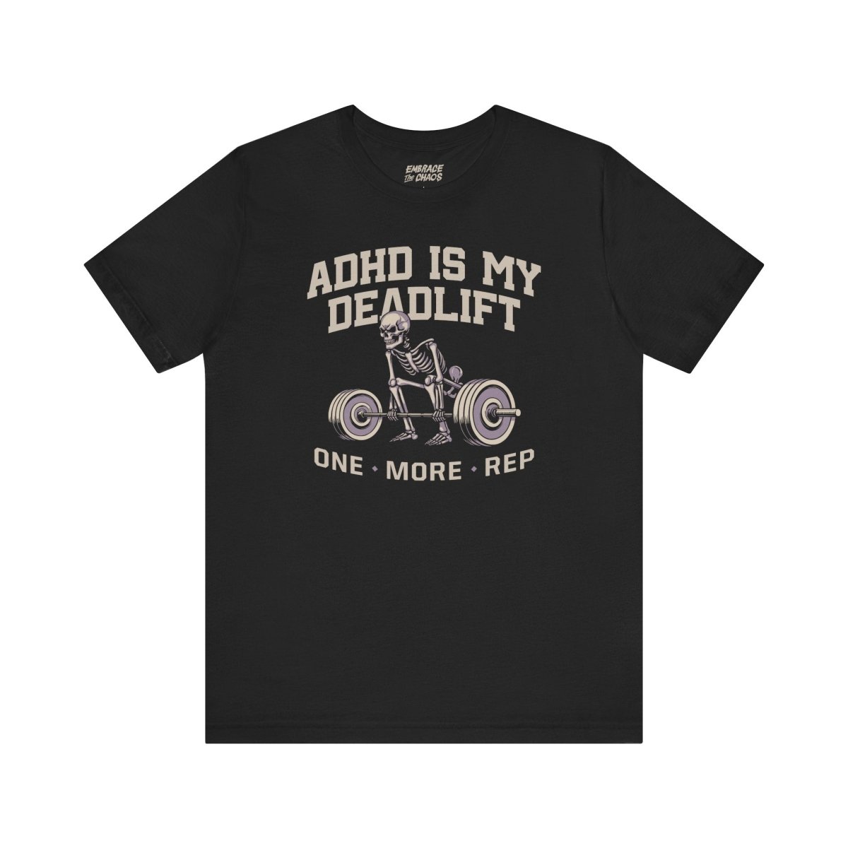 ADHD IS MY DEADLIFT TEE XS Black - Embrace The Chaos mental health humor apparel