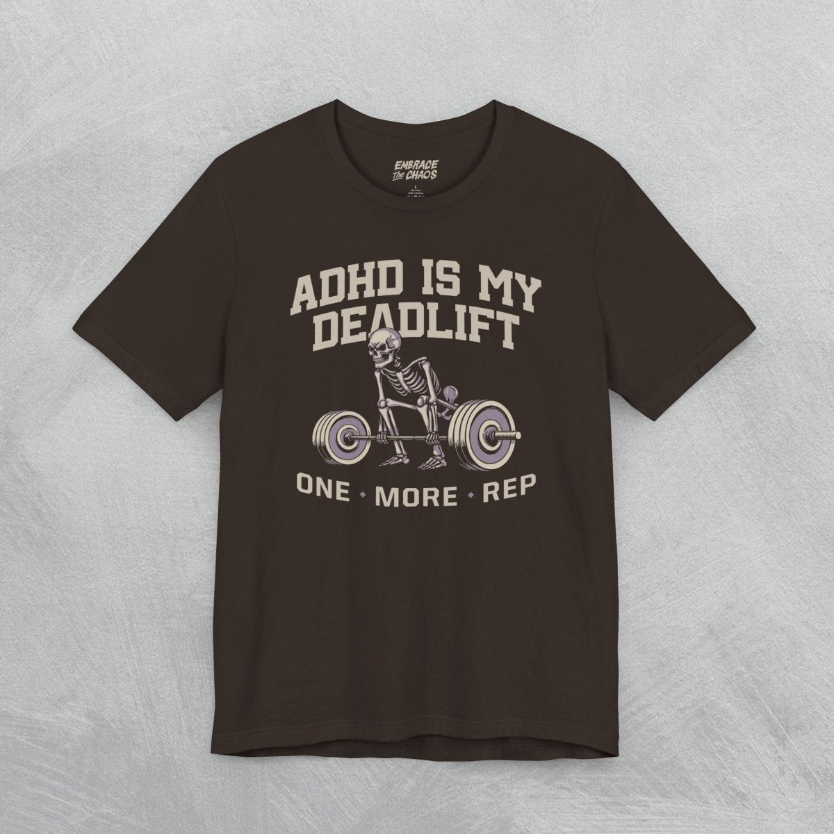 ADHD IS MY DEADLIFT TEE XS Brown - Embrace The Chaos mental health humor apparel