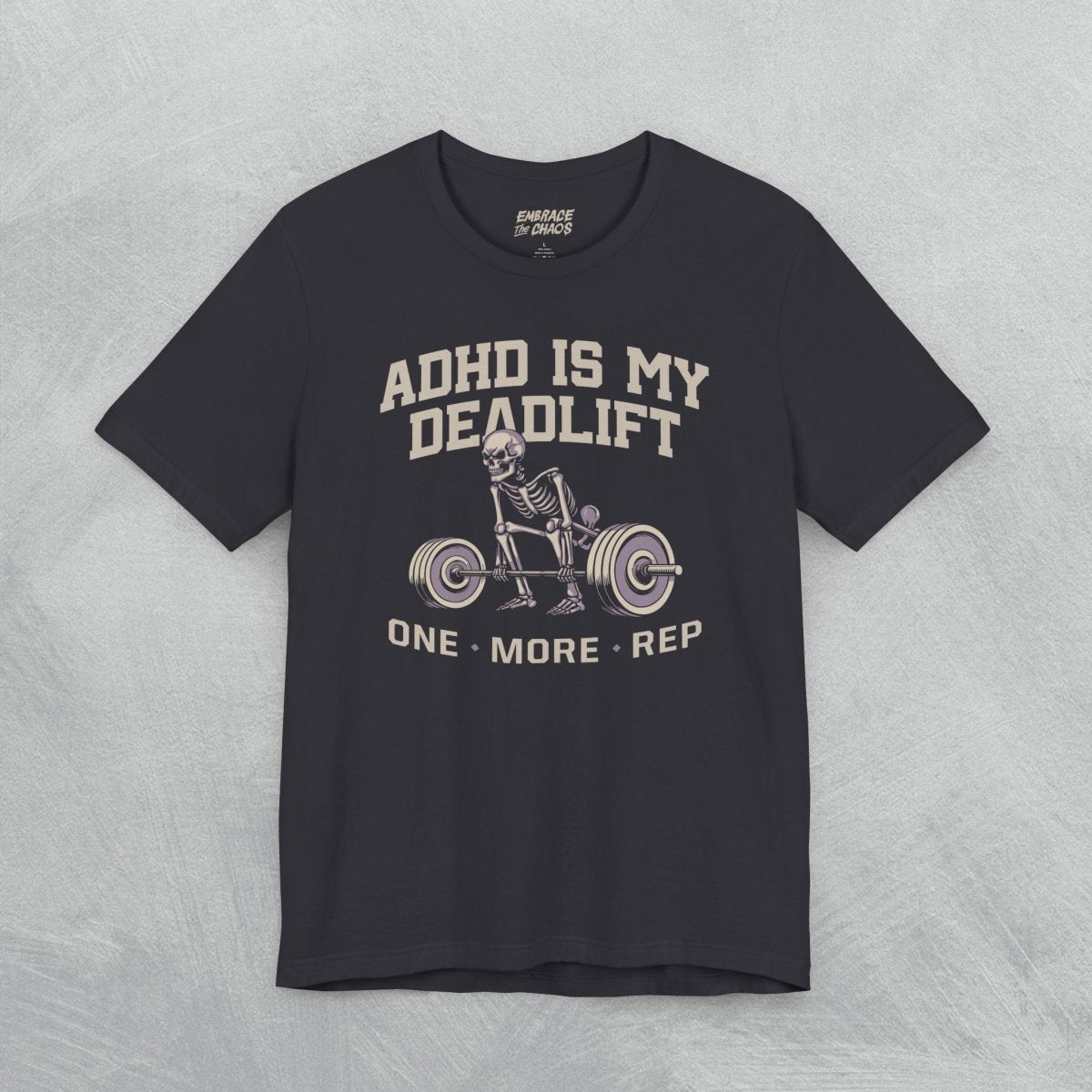 ADHD IS MY DEADLIFT TEE XS Dark Grey - Embrace The Chaos mental health humor apparel
