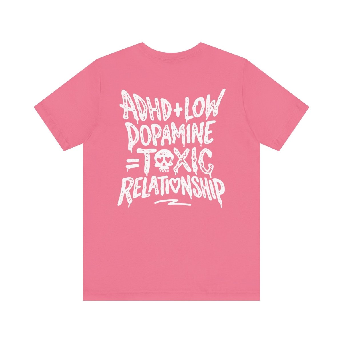ADHD + LOW DOPAMINE TEE XS Charity Pink - Embrace The Chaos mental health humor apparel