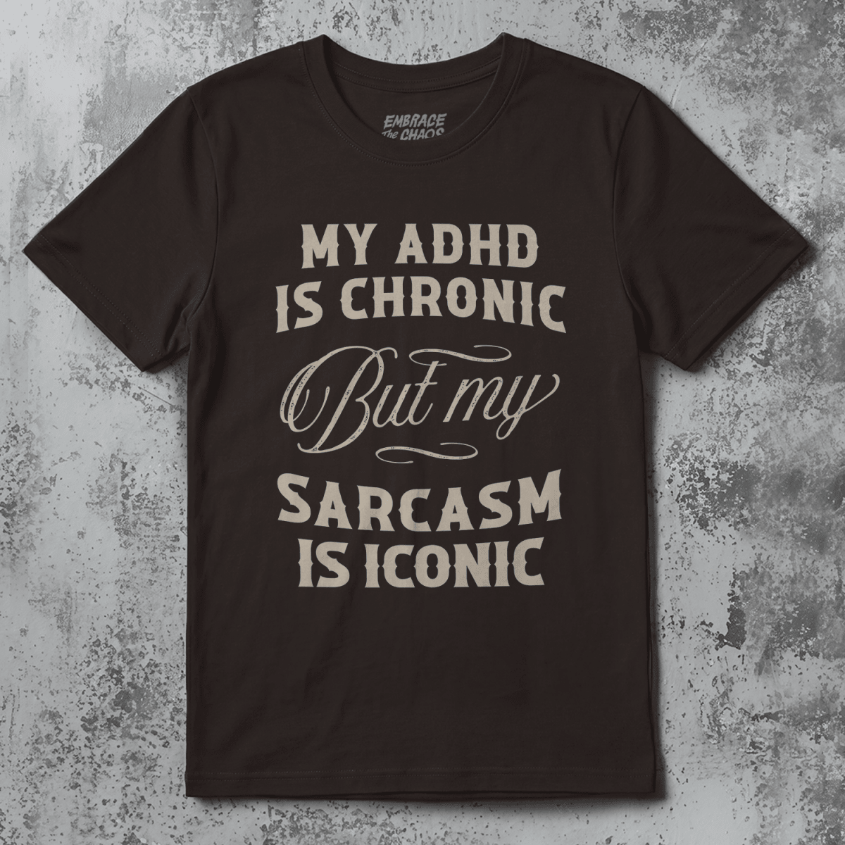 ADHD ✦ SARCASM IS ICONIC T - SHIRT Dark Chocolate S - Embrace The Chaos mental health humor apparel