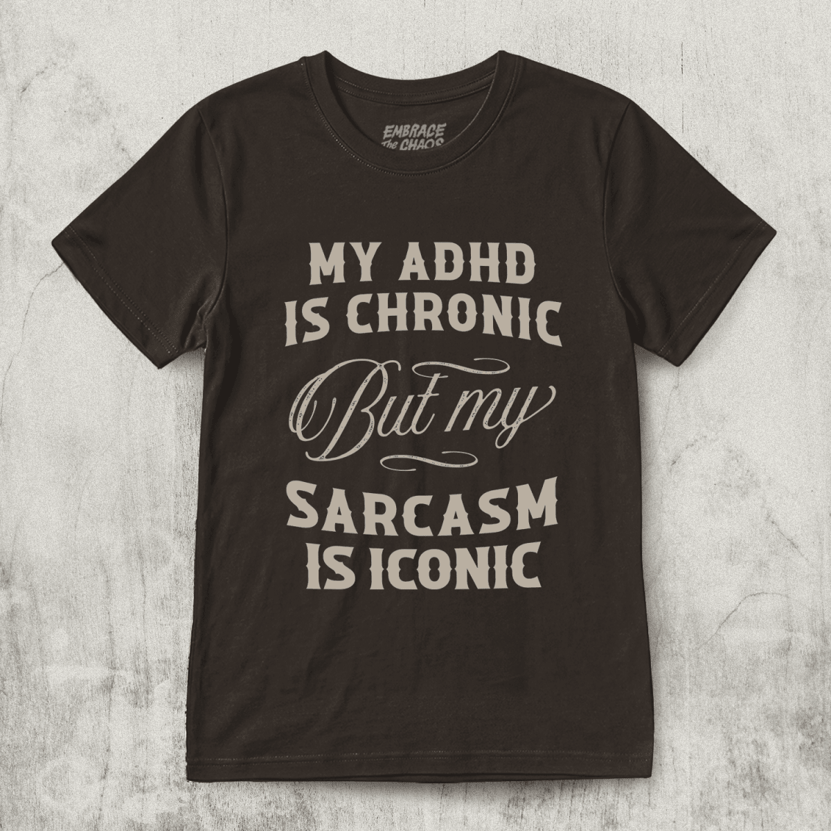 ADHD ✦ SARCASM IS ICONIC T-SHIRT Dark Chocolate S - Embrace The Chaos mental health humor apparel