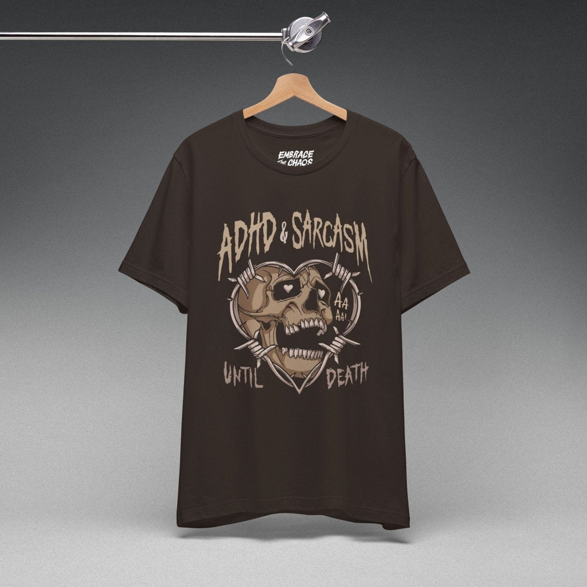 ADHD & SARCASM UNTIL DEATH TEE S Brown - Embrace The Chaos mental health humor apparel