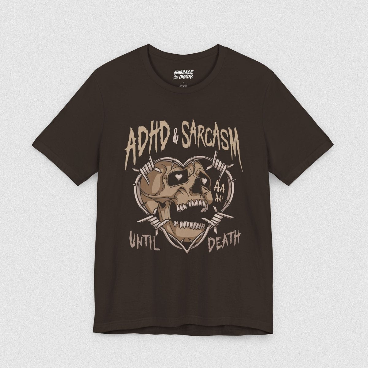 ADHD & SARCASM UNTIL DEATH TEE S Brown - Embrace The Chaos mental health humor apparel