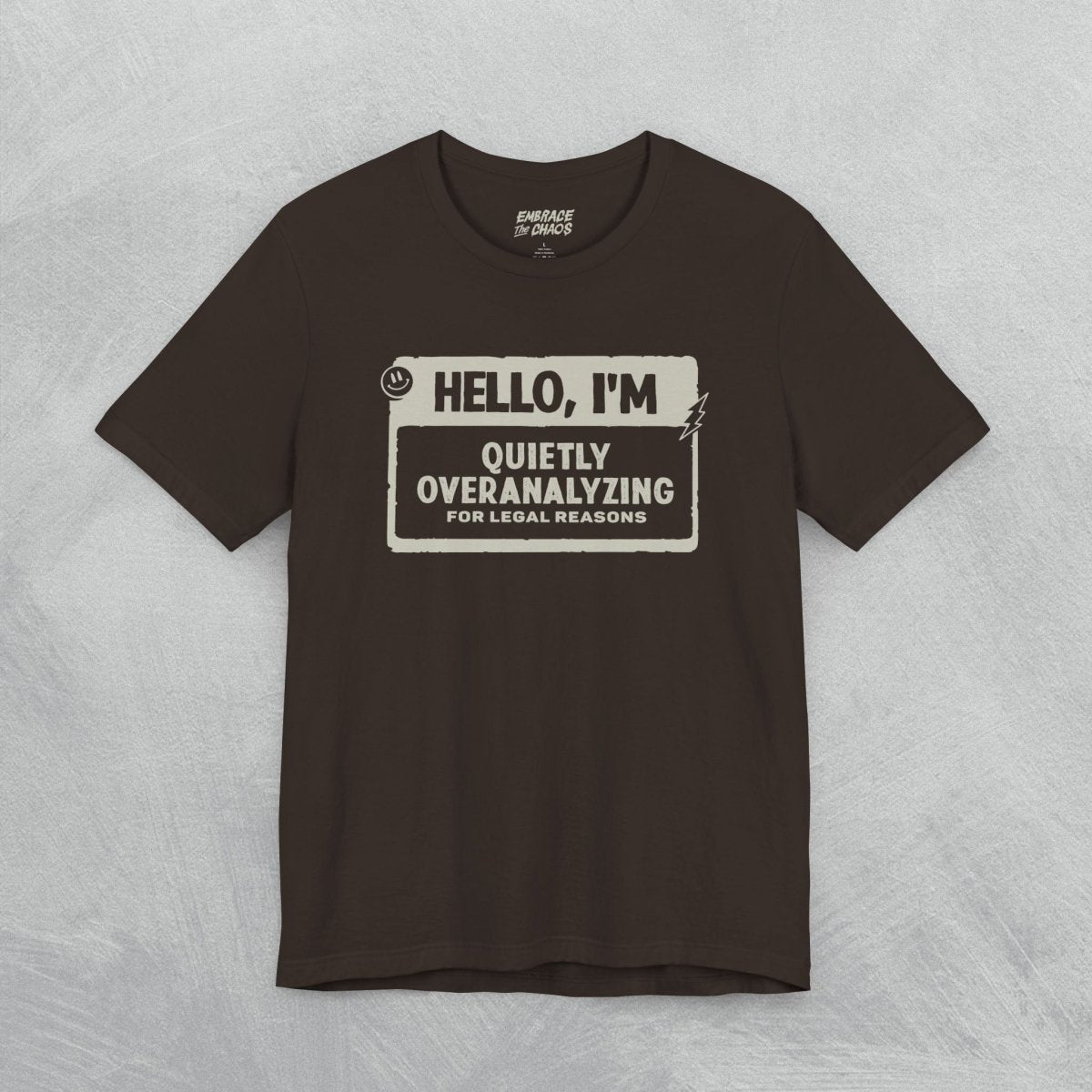 ANXIETY ✦ HELLO I'M TEE XS Brown - Embrace The Chaos mental health humor apparel