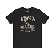 ANXIETY IS MY DEADLIFT T-SHIRT XS Black - Embrace The Chaos mental health humor apparel