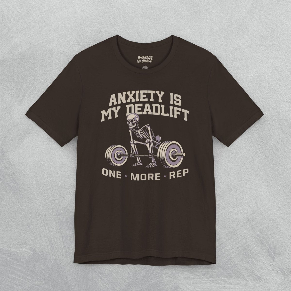 ANXIETY IS MY DEADLIFT T - SHIRT S Brown - Embrace The Chaos mental health humor apparel