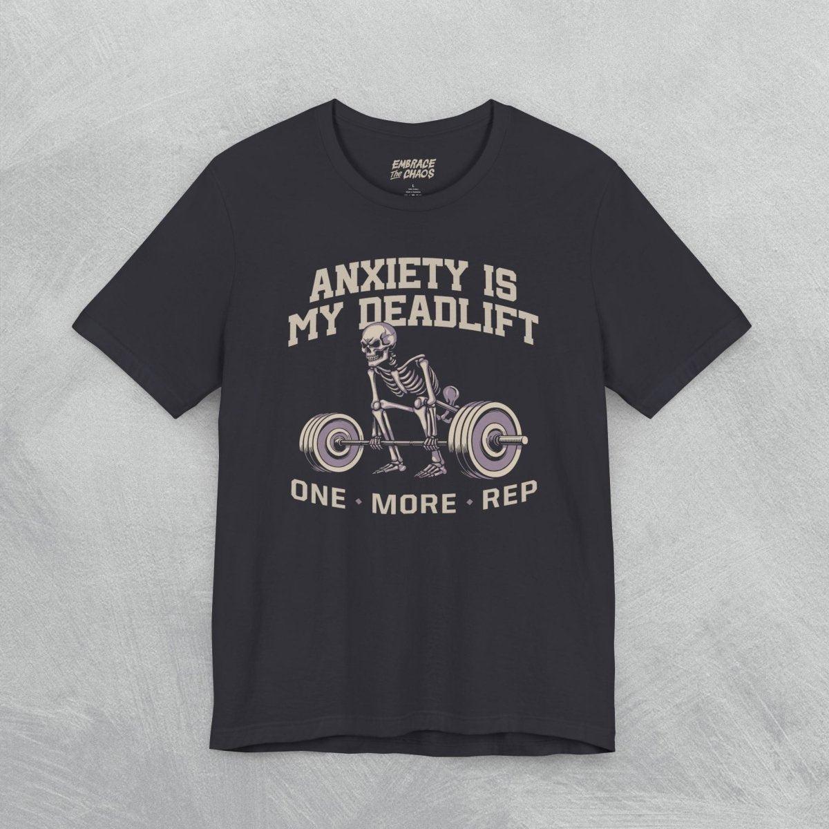 ANXIETY IS MY DEADLIFT T - SHIRT XS Dark Grey - Embrace The Chaos mental health humor apparel