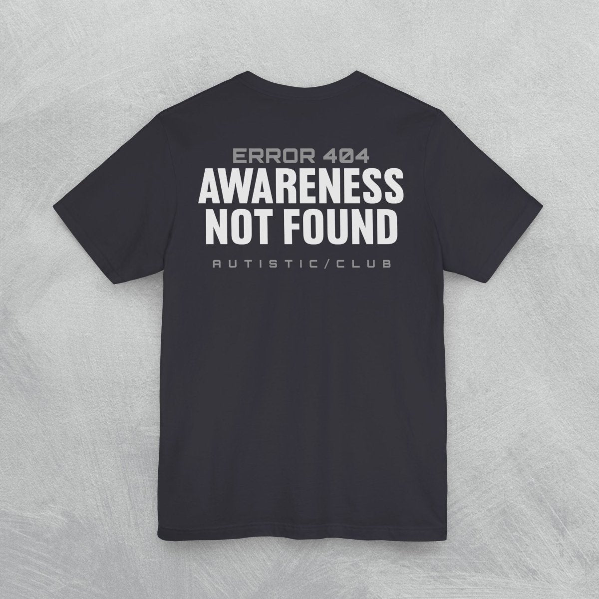 AUTISM ERROR 404 T - SHIRT XS Dark Grey - Embrace The Chaos mental health humor apparel