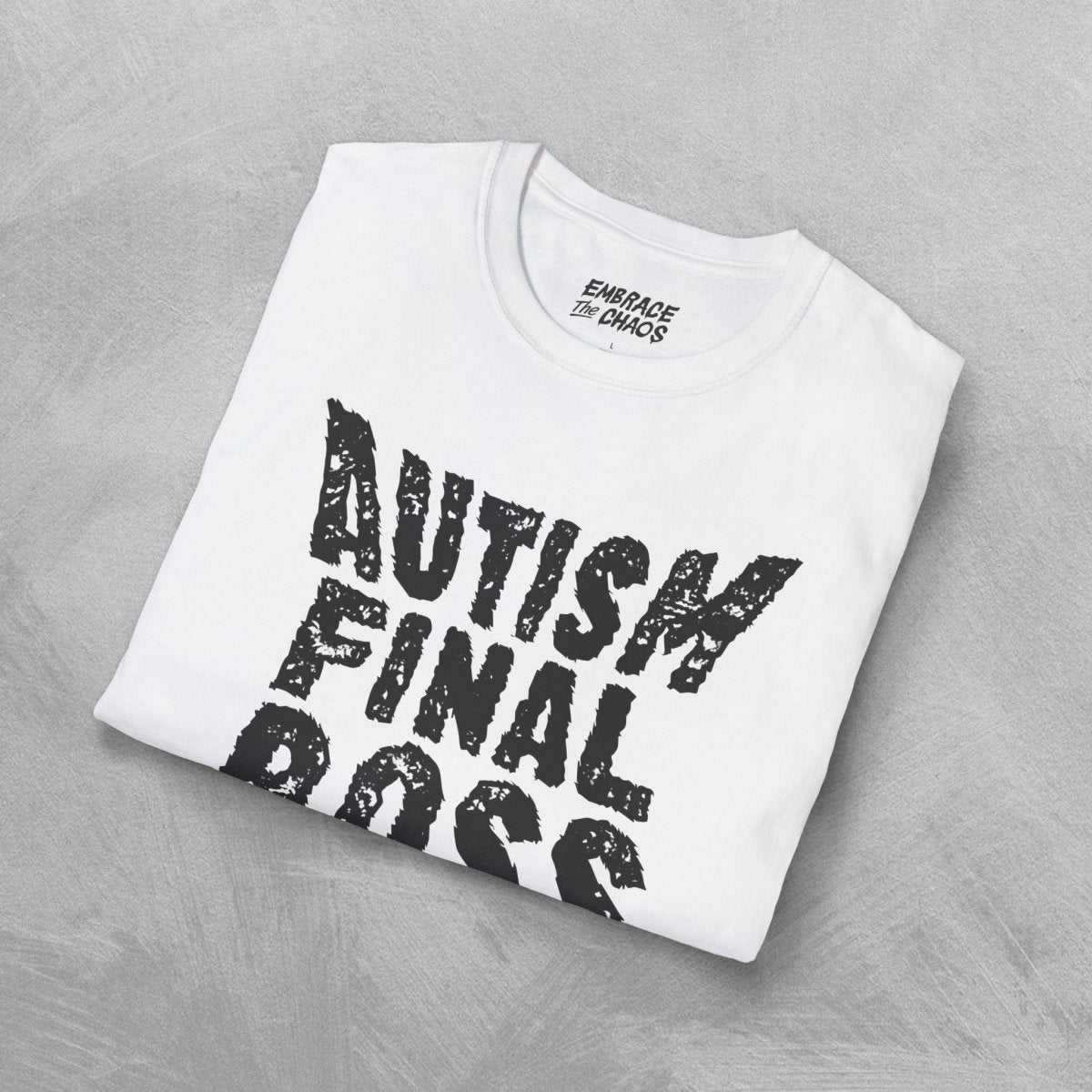 AUTISM FINAL BOSS TEE Azalea S - Embrace The Chaos mental health humor apparel