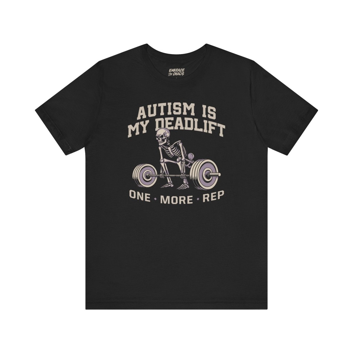 AUTISM IS MY DEADLIFT T-SHIRT XS Black - Embrace The Chaos mental health humor apparel