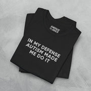 AUTISM MADE ME DO IT TEE XS Black - Embrace The Chaos mental health humor apparel