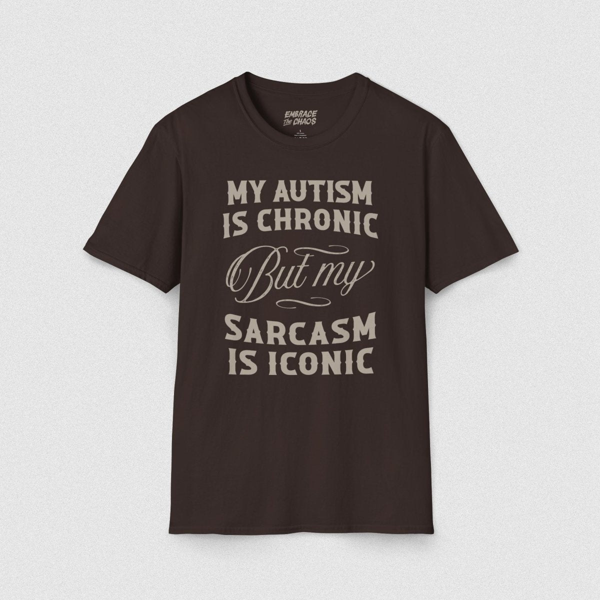 AUTISM ✦ SARCASM IS ICONIC T - SHIRT Dark Chocolate S - Embrace The Chaos mental health humor apparel