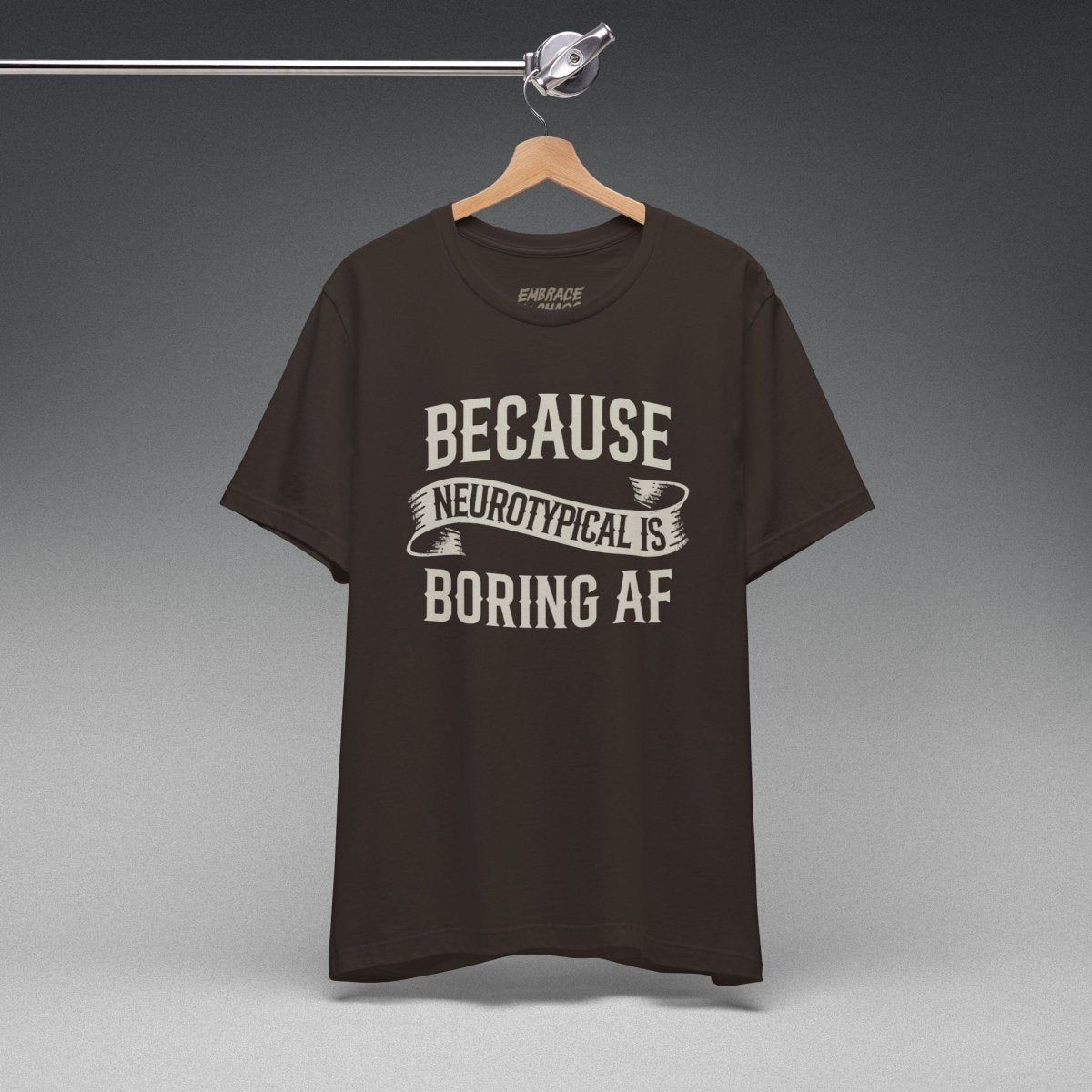 BCS NEUROTYPICAL IS BORING AF TEE XS Brown - Embrace The Chaos mental health humor apparel