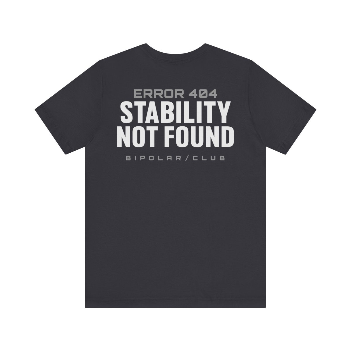 BIPOLAR ERROR 404 T-SHIRT XS Dark Grey - Embrace The Chaos mental health humor apparel