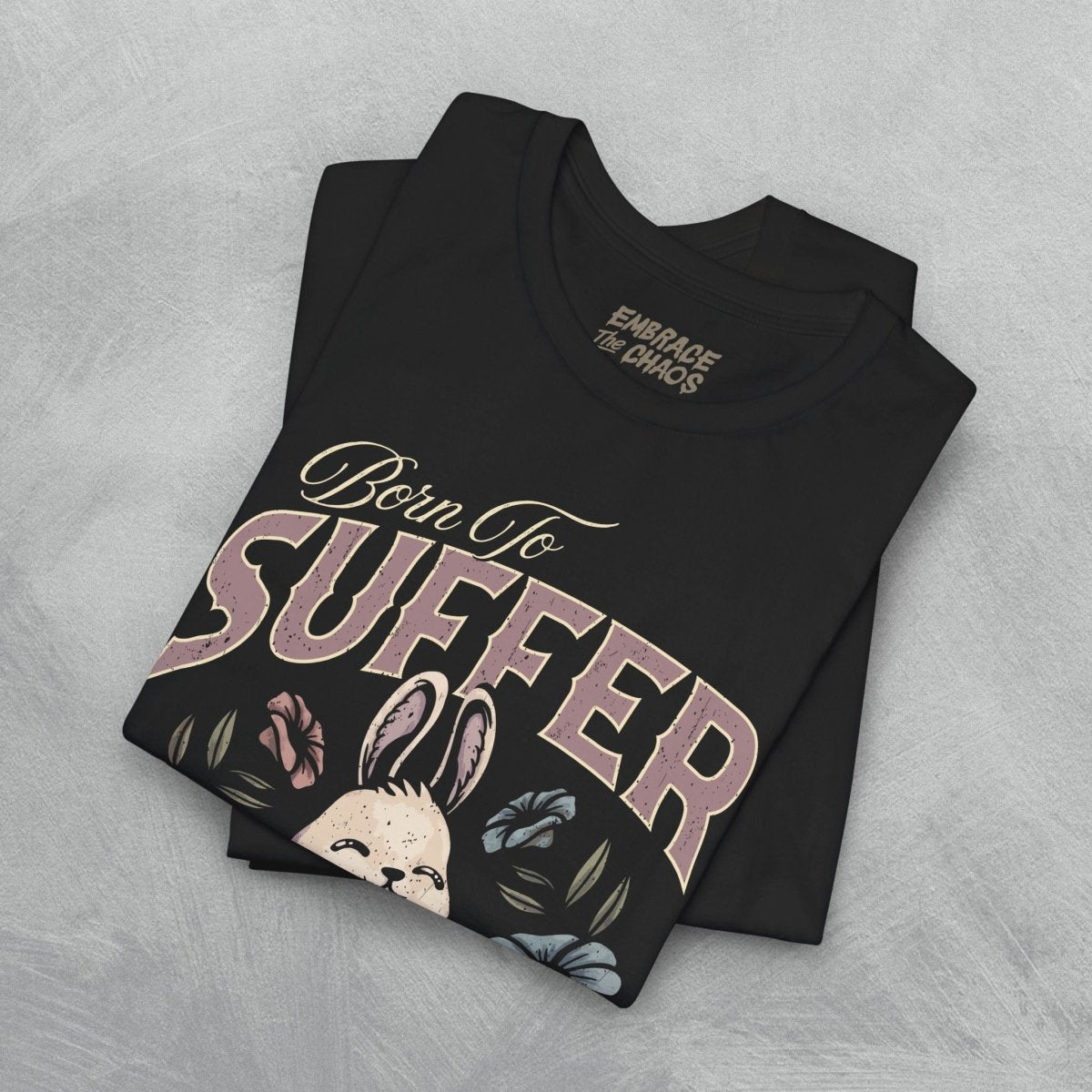 BORN TO SUFFER TEE XS Team Purple - Embrace The Chaos mental health humor apparel