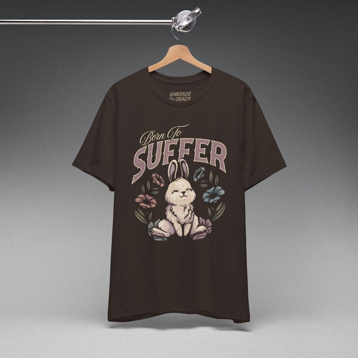 BORN TO SUFFER TEE XS Brown - Embrace The Chaos mental health humor apparel
