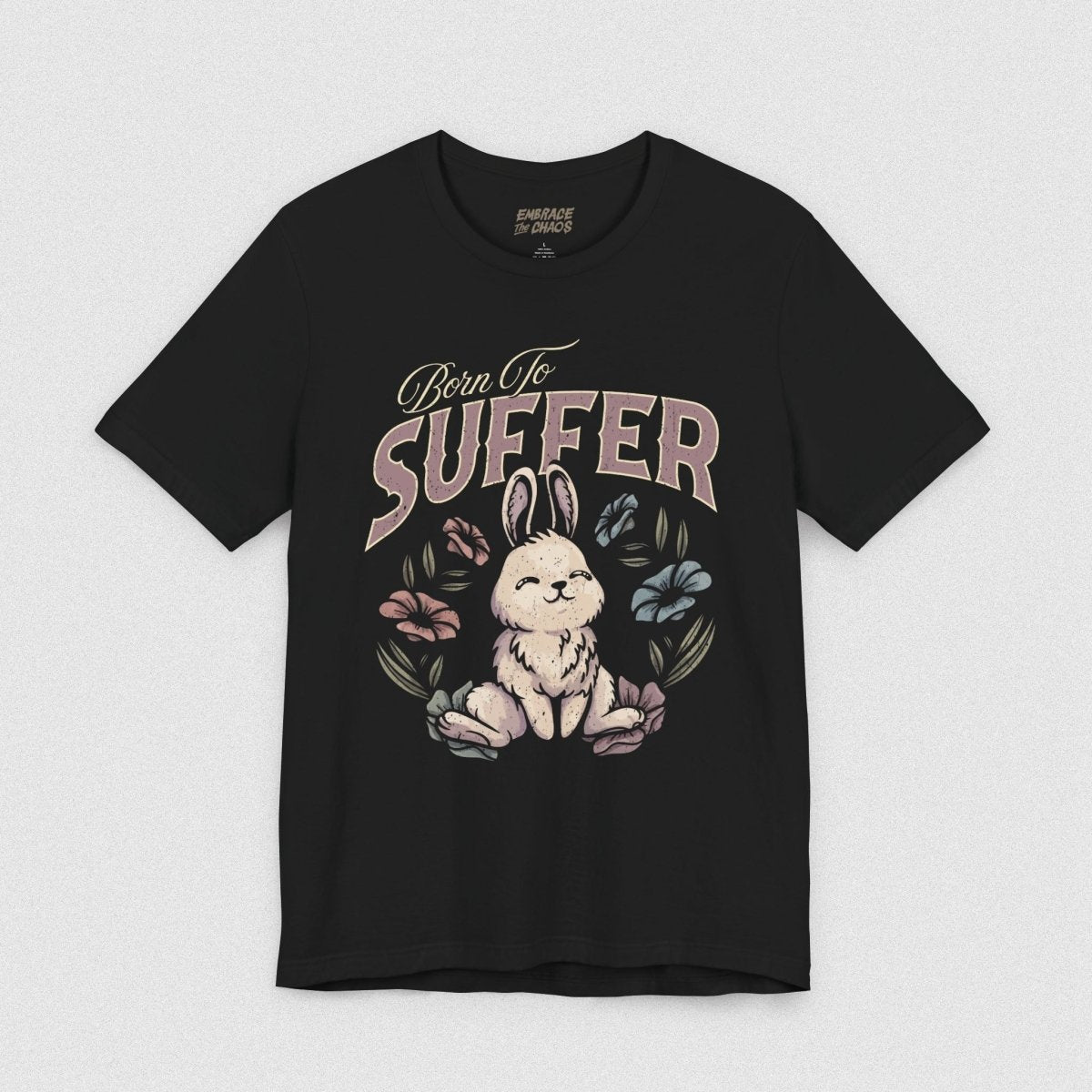 BORN TO SUFFER TEE XS Black - Embrace The Chaos mental health humor apparel