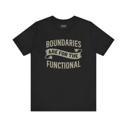 BOUNDARIES ARE FOR THE FUNCTIONAL TEE XS Black - Embrace The Chaos mental health humor apparel