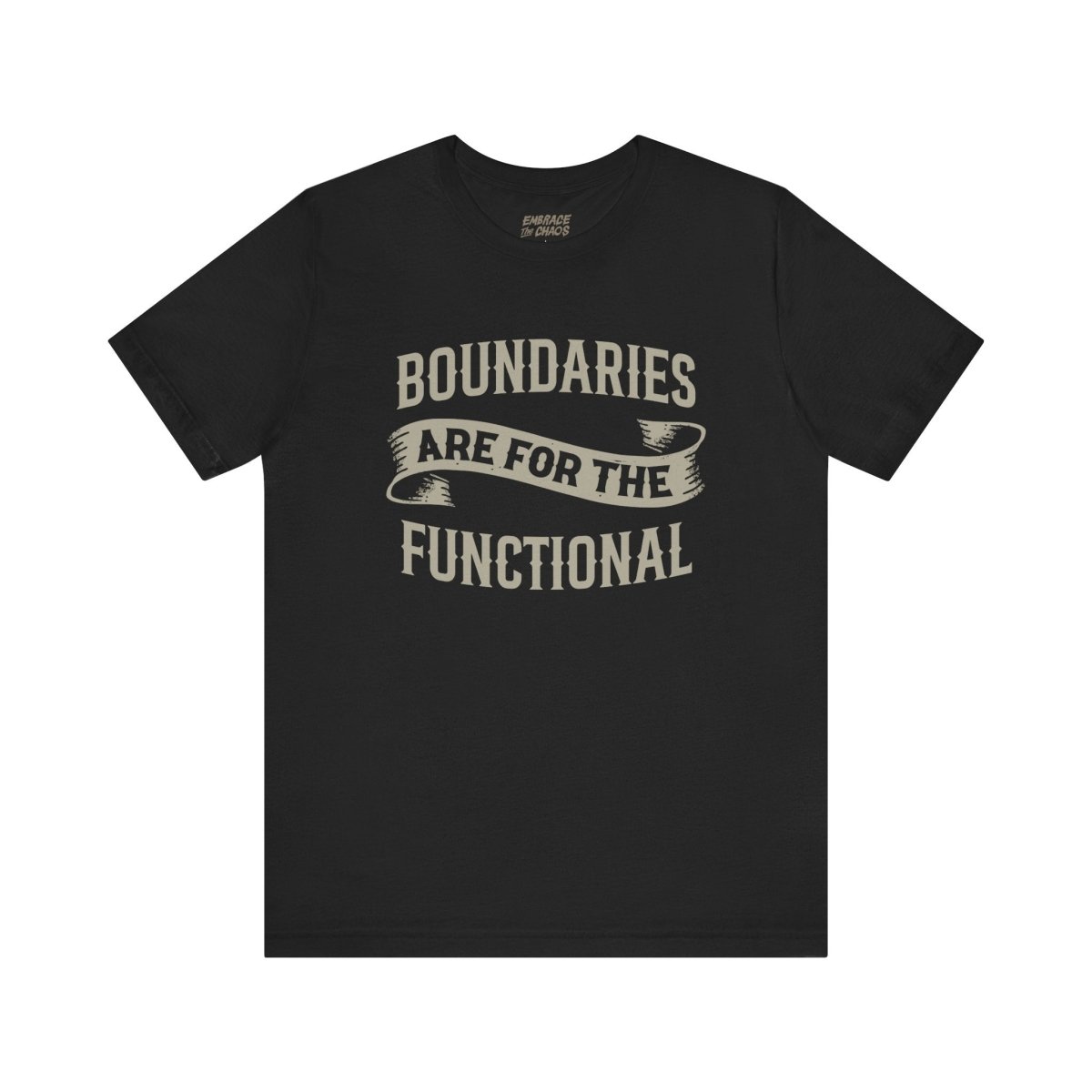 BOUNDARIES ARE FOR THE FUNCTIONAL TEE XS Black - Embrace The Chaos mental health humor apparel