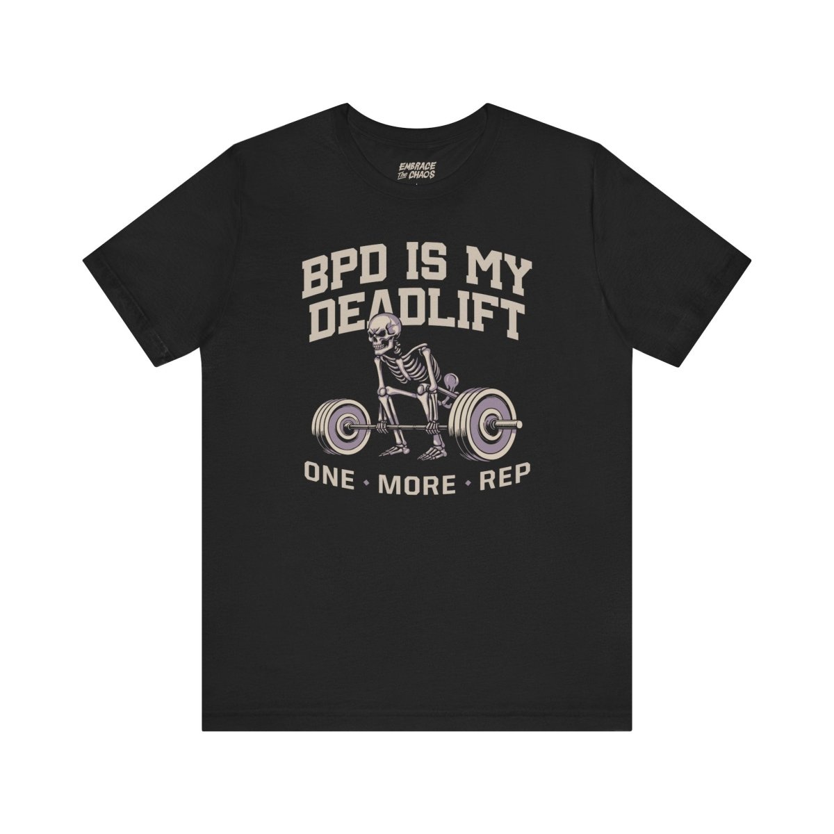 BPD IS MY DEADLIFT T-SHIRT XS Black - Embrace The Chaos mental health humor apparel