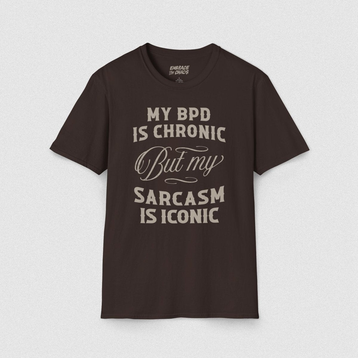 BPD ✦ SARCASM IS ICONIC T - SHIRT Dark Chocolate S - Embrace The Chaos mental health humor apparel