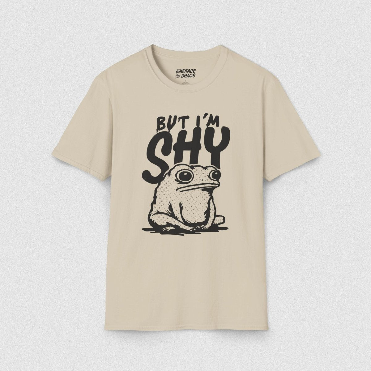 BUT I'M SHY TEE Sand S - Embrace The Chaos mental health humor apparel
