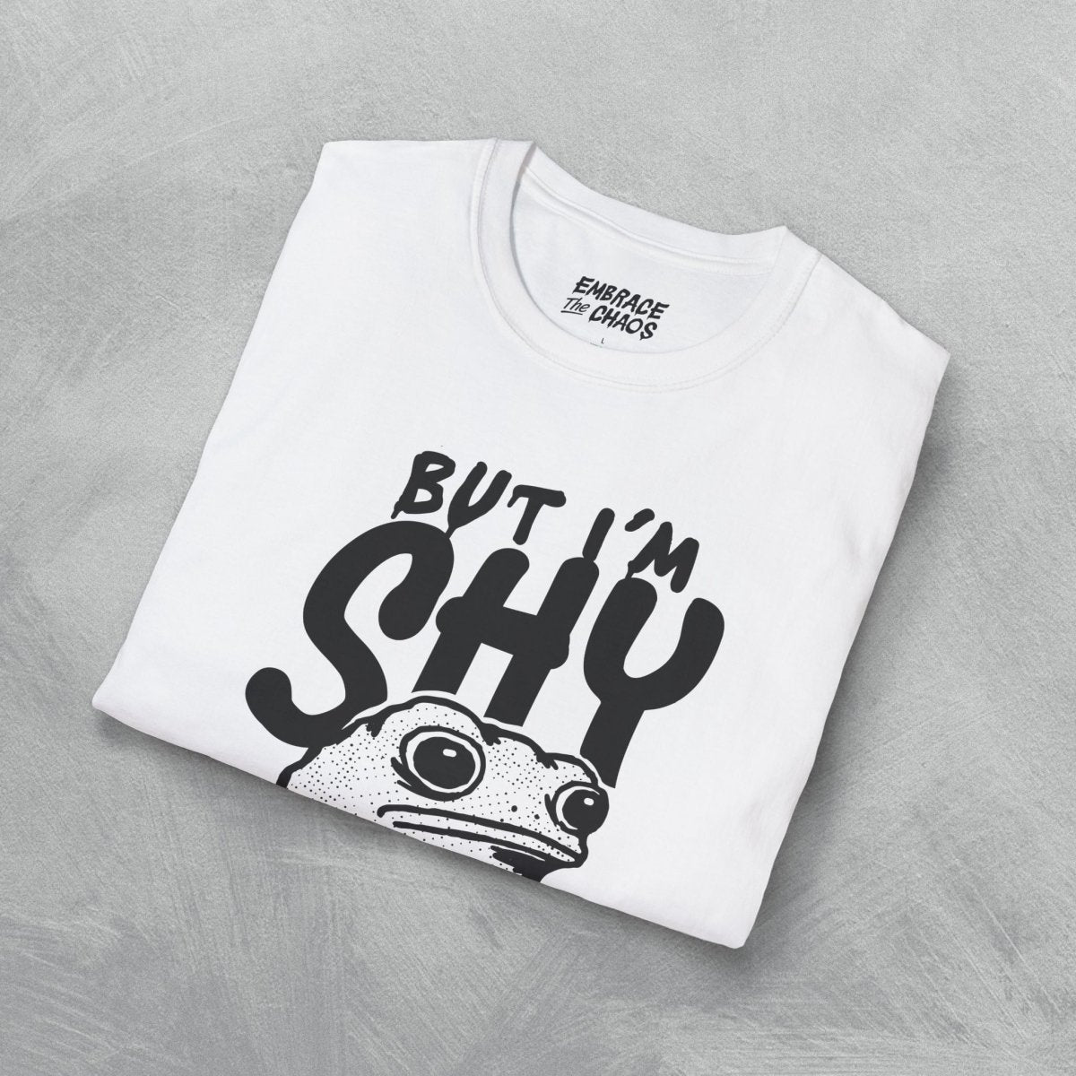 BUT I'M SHY TEE Azalea S - Embrace The Chaos mental health humor apparel