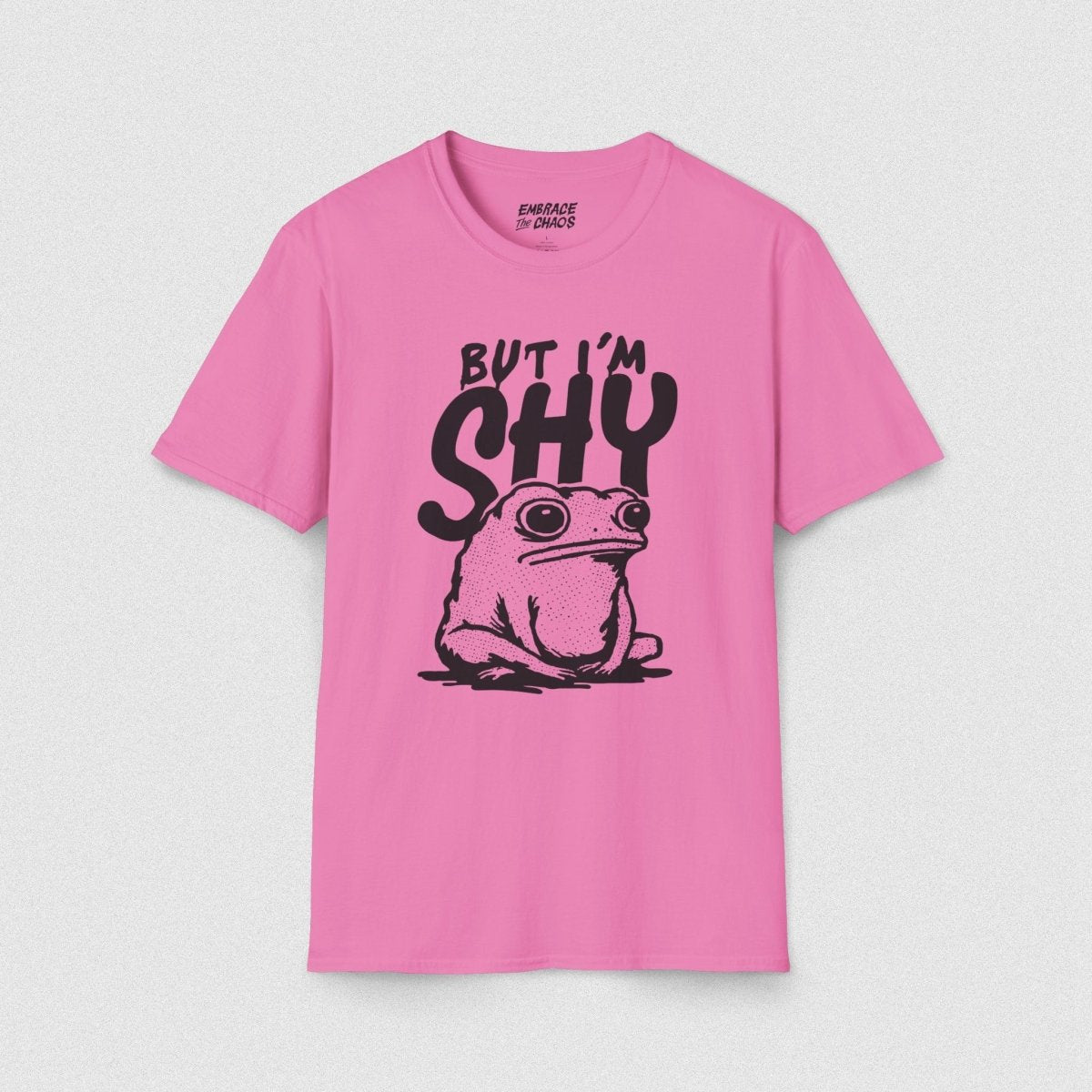 BUT I'M SHY TEE Azalea S - Embrace The Chaos mental health humor apparel