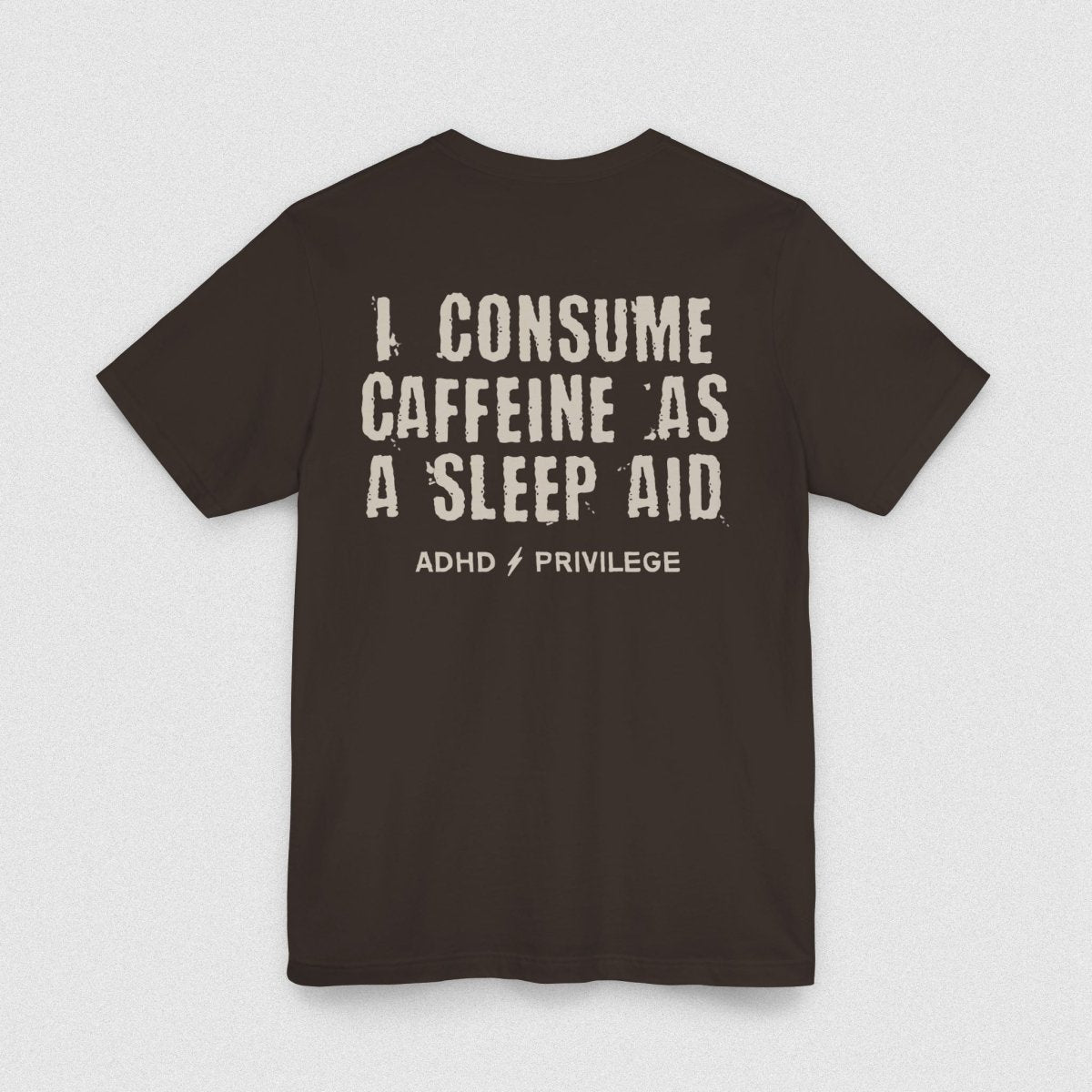 CAFFEIN IS MY SLEEP AID T - SHIRT S Brown - Embrace The Chaos mental health humor apparel