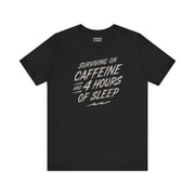 CAFFEINE & 4 HOURS OF SLEEP TEE XS Black - Embrace The Chaos mental health humor apparel