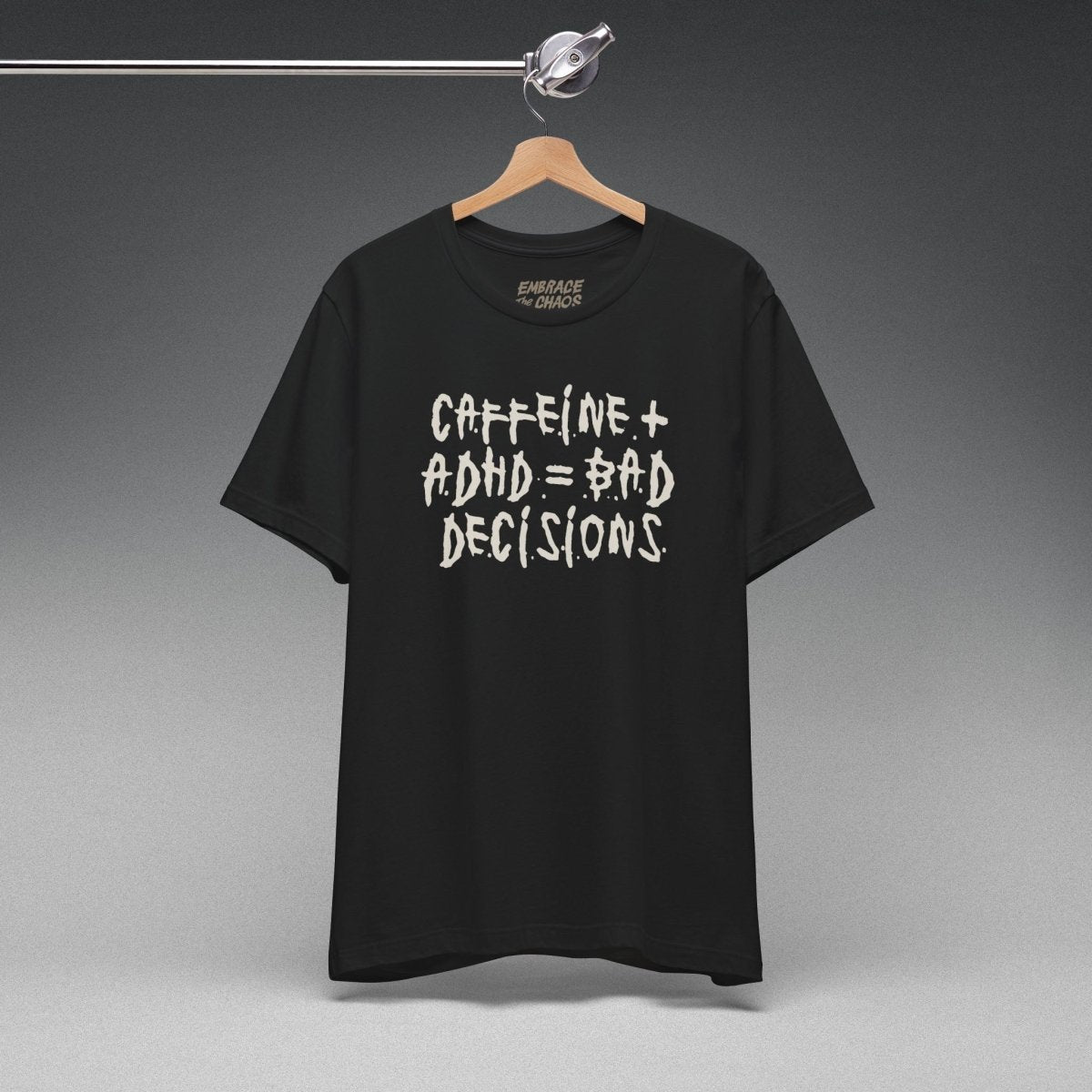CAFFEINE + ADHD = BAD DECISIONS T-SHIRT XS Black - Embrace The Chaos mental health humor apparel