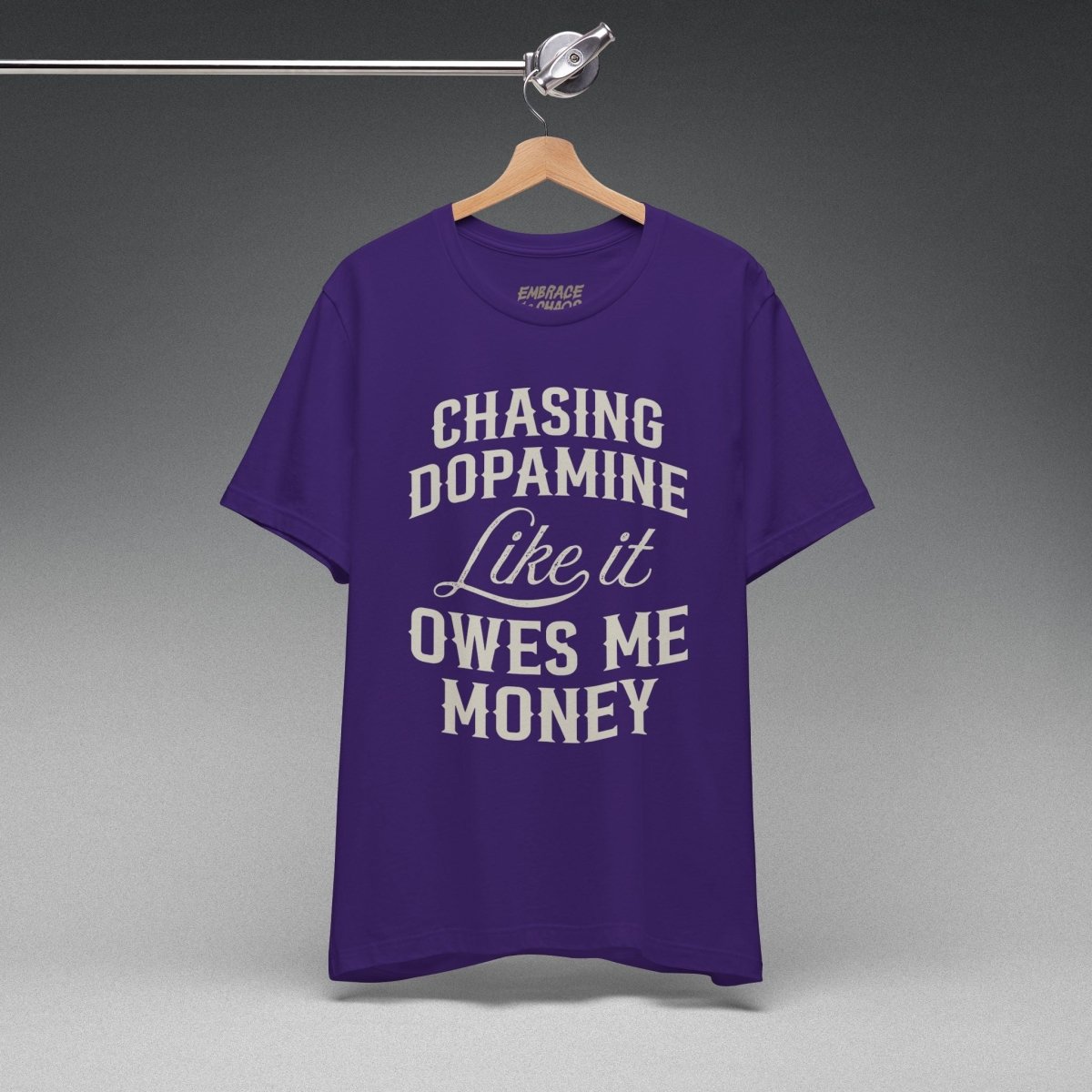 CHASING DOPAMINE LIKE IT OWES ME MONEY TEE XS Team Purple - Embrace The Chaos mental health humor apparel