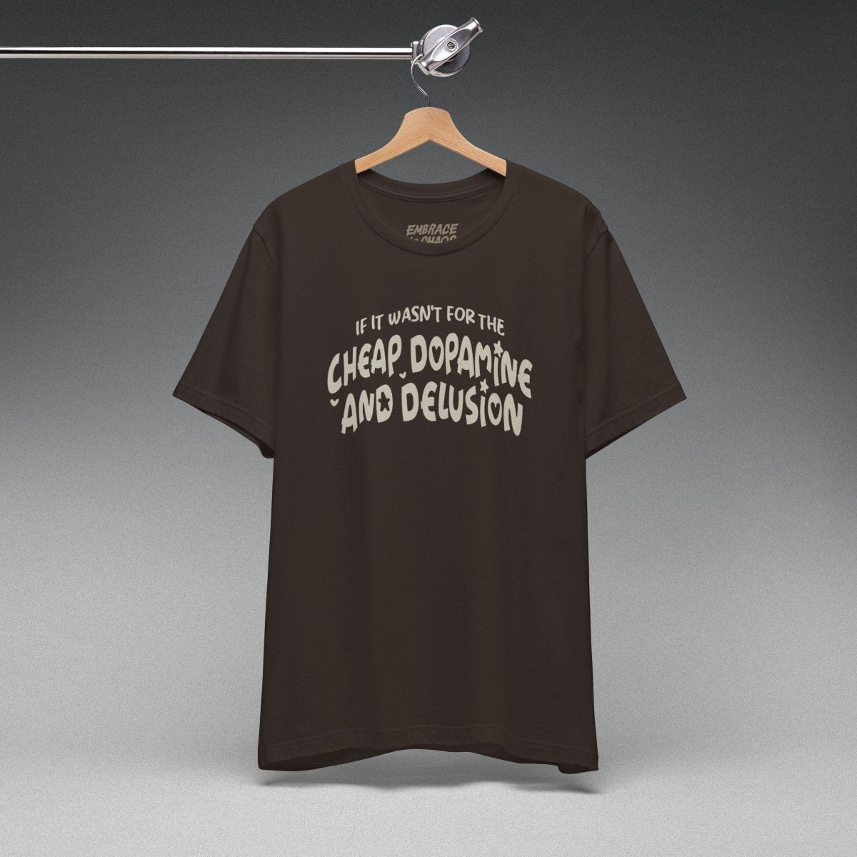 CHEAP DOPAMINE AND DELUSION TEE XS Brown - Embrace The Chaos mental health humor apparel