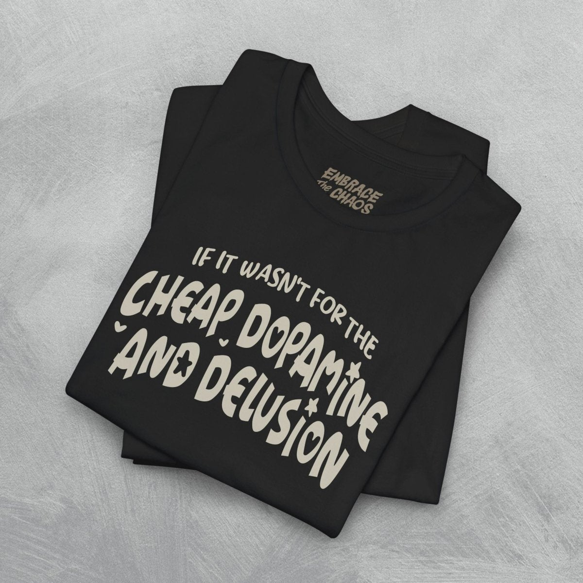 CHEAP DOPAMINE AND DELUSION TEE XS Team Purple - Embrace The Chaos mental health humor apparel