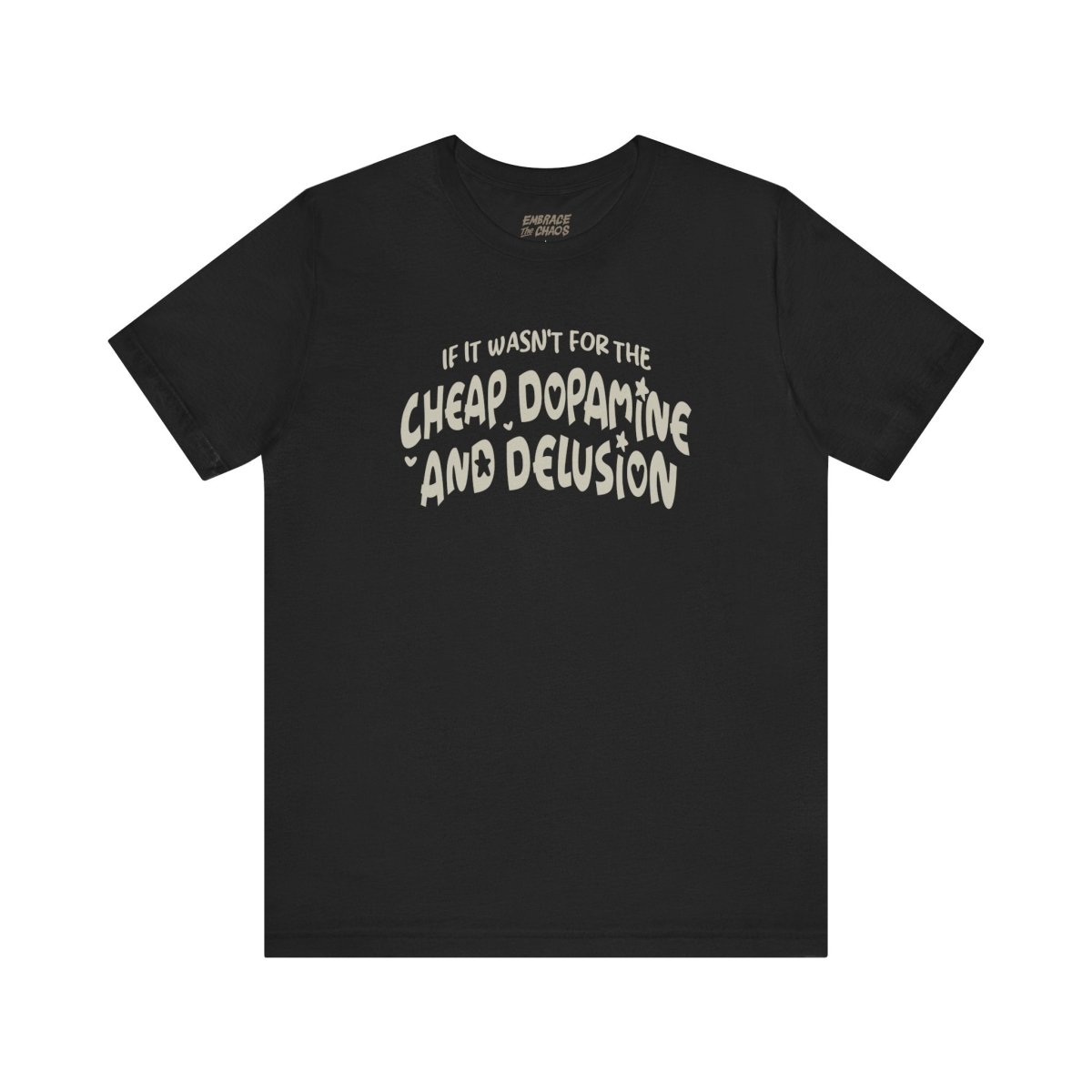 CHEAP DOPAMINE AND DELUSION TEE XS Black - Embrace The Chaos mental health humor apparel