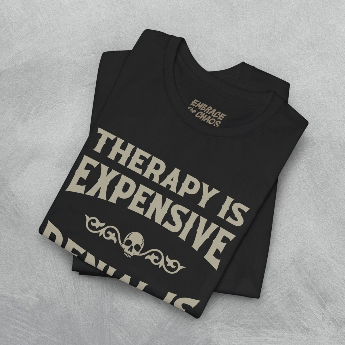DENIAL IS FREEEE T-SHIRT XS Team Navy - Embrace The Chaos mental health humor apparel