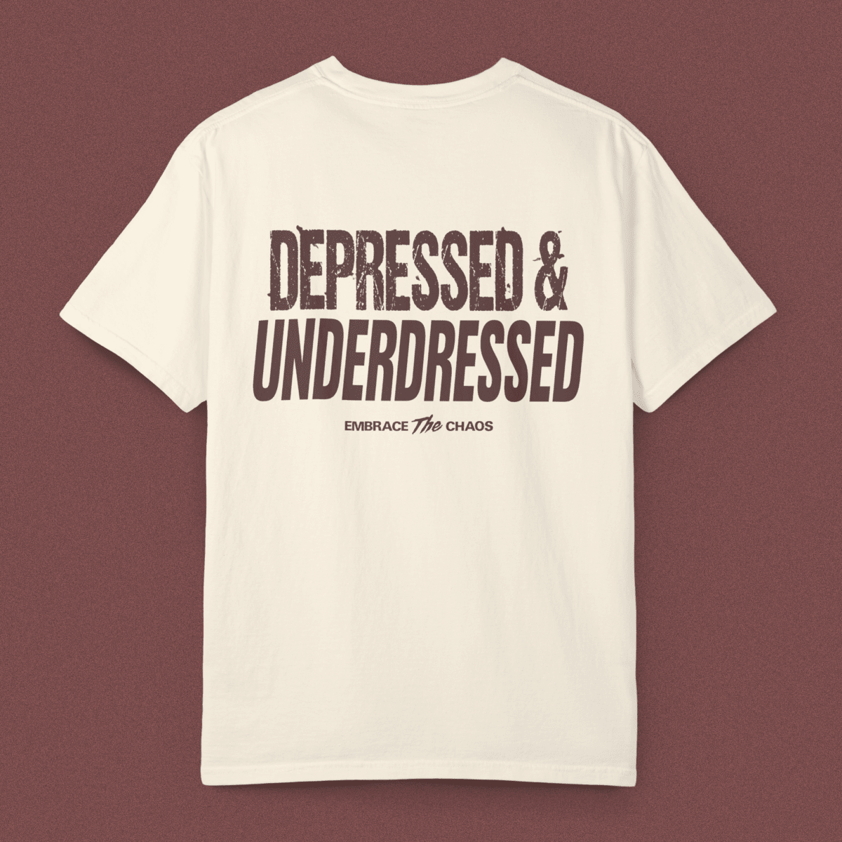 DEPRESSED & UNDERDRESSED T - SHIRT Ivory L - Embrace The Chaos mental health humor apparel