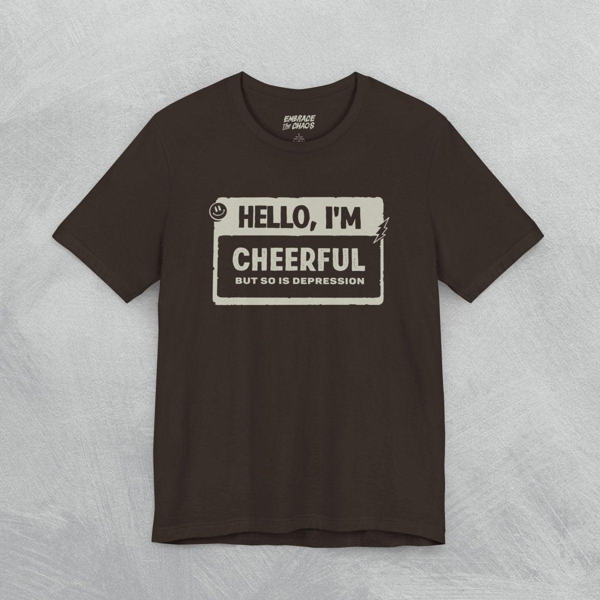 DEPRESSION ✦ HELLO I'M TEE XS Brown - Embrace The Chaos mental health humor apparel