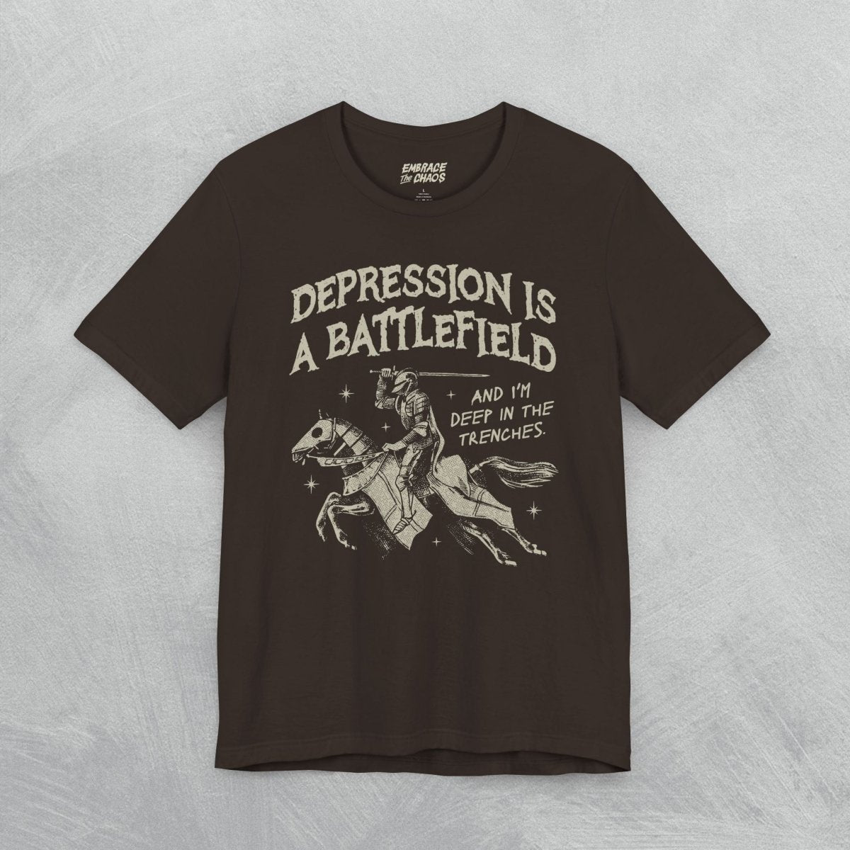 DEPRESSION IS A BATTLEFIELD T - SHIRT XS Brown - Embrace The Chaos mental health humor apparel