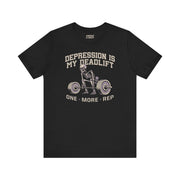 DEPRESSION IS MY DEADLIFT T-SHIRT XS Black - Embrace The Chaos mental health humor apparel