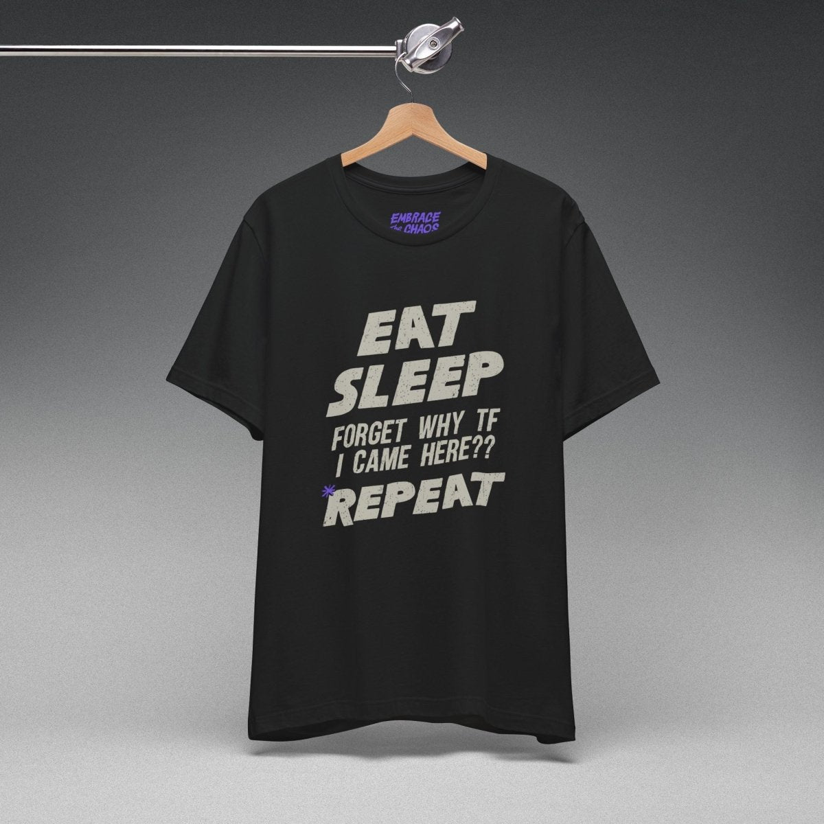 EAT, SLEEP ??? REPEAT T-SHIRT XS Black - Embrace The Chaos mental health humor apparel