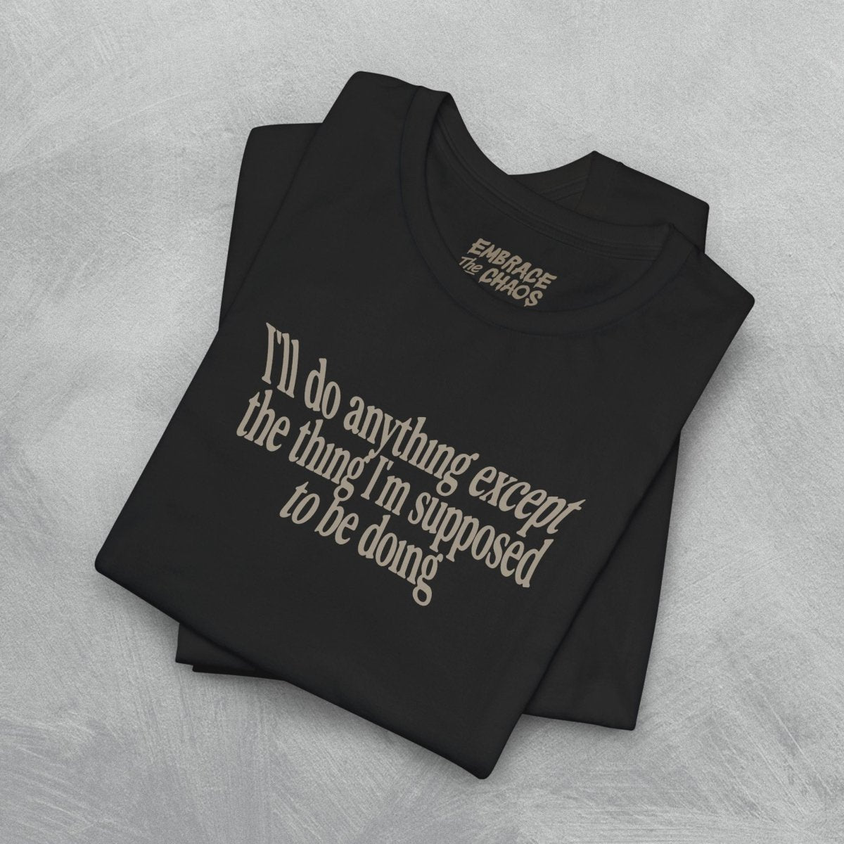 EXCEPT T-SHIRT XS Dark Olive - Embrace The Chaos mental health humor apparel