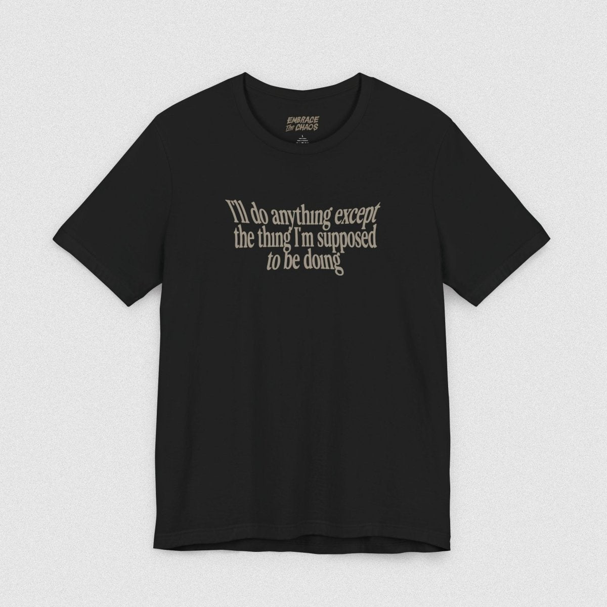 EXCEPT T-SHIRT XS Black - Embrace The Chaos mental health humor apparel