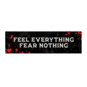 FEEL EVERYTHING. FEAR NOTHING. Sticker 11" × 3" Rectangle - Embrace The Chaos mental health humor apparel