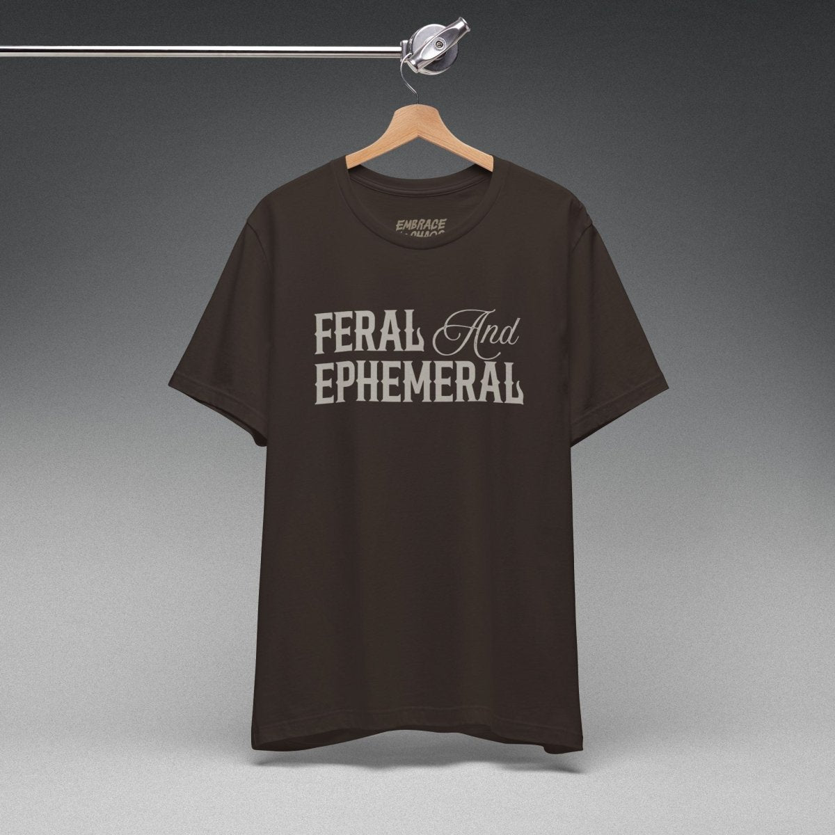 FERAL AND EPHEMERAL TEE XS Brown - Embrace The Chaos mental health humor apparel