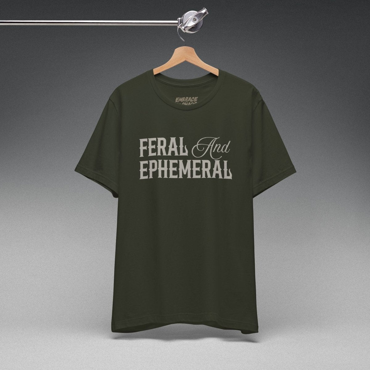 FERAL AND EPHEMERAL TEE XS Dark Olive - Embrace The Chaos mental health humor apparel