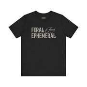 FERAL AND EPHEMERAL TEE XS Black - Embrace The Chaos mental health humor apparel